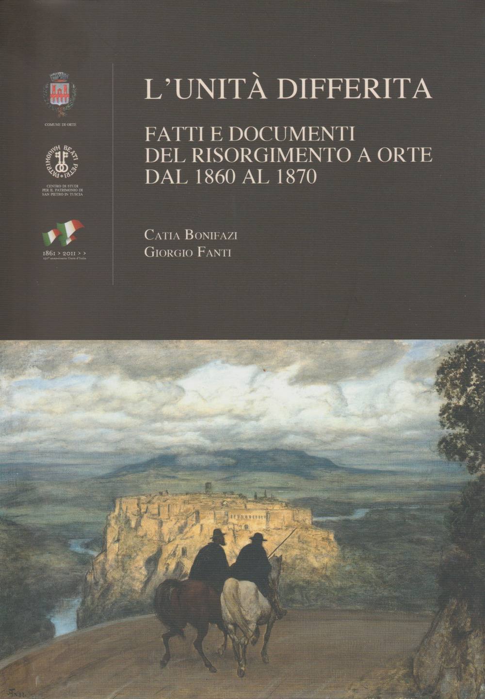 L'unità differita. Fatti e documenti del Risorgimento a Orte dal 1860 al 1870