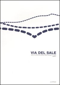 Via del sale. Arte contemporanea dalla langa al mare 2007