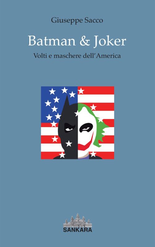 Batman & Joker. Volti e maschere dell'America