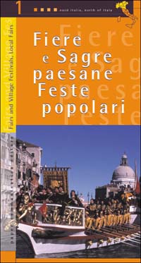 Fiere e sagre paesane, feste popolari. Vol. 1: Nord Italia