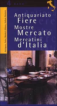 Antiquariato. Fiere, mostre mercato e mercatini d'Italia. Vol. 4