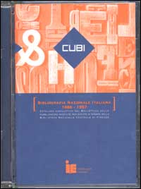CUBI. Bibliografia Nazionale Italiana 1886-1957. CD-ROM