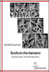 Sculture che danzano. Società, teatro, arte nell'India antica