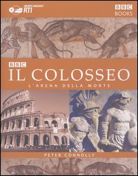 Il colosseo. L'arena della morte
