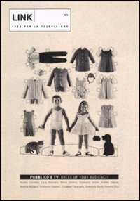 Link. Idee per la televisione. Vol. 5: Pubblico e tv: dress up your audience