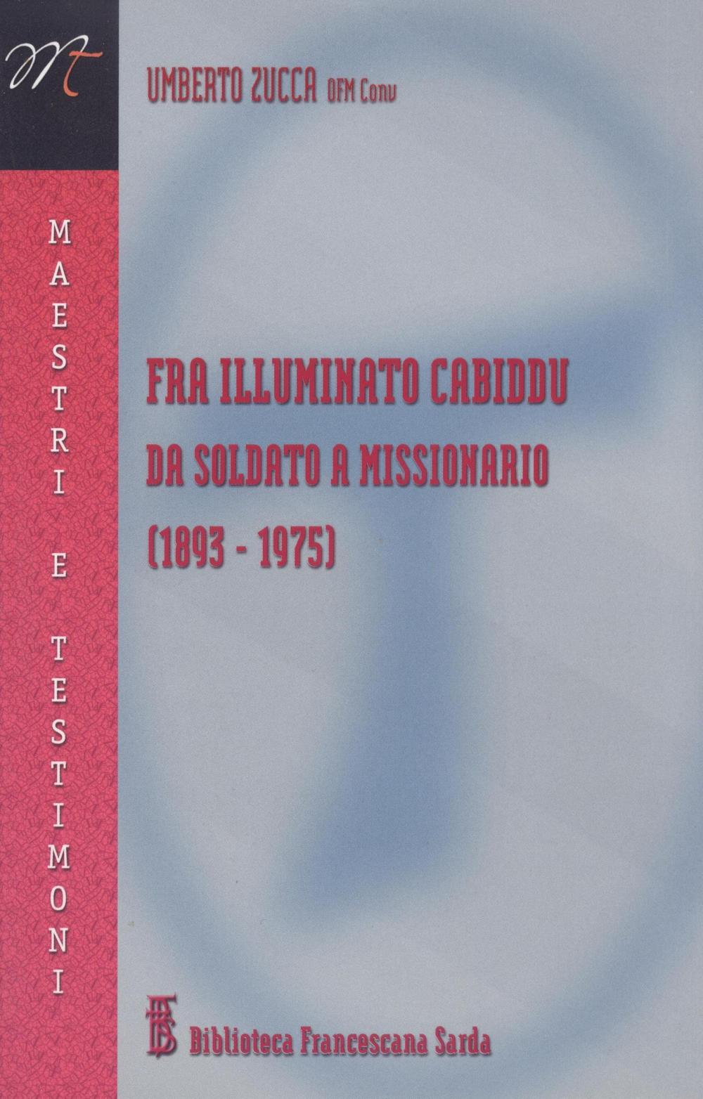 Fra Illuminato Cabiddu. Da soldato a missionario (1893-1975)