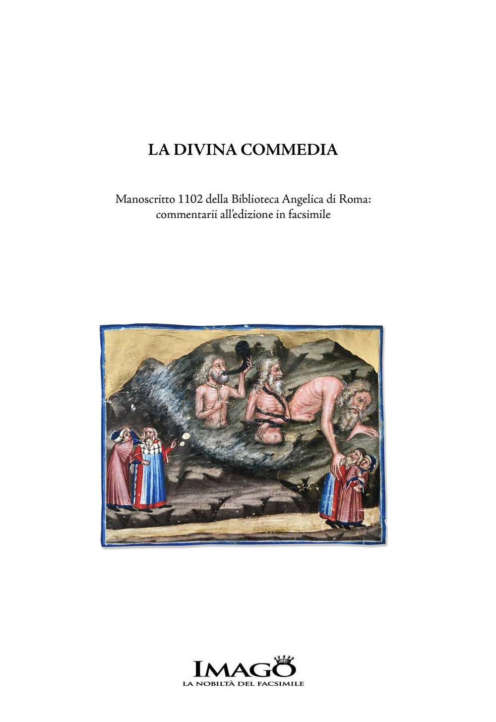 La Divina Commedia. Manoscritto 1102 della Biblioteca Angelica di Roma: commentarii all'edizione facsimile