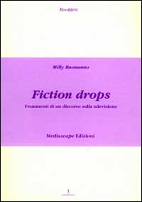 Fiction drops. Frammmenti di un discorso sulla televisione