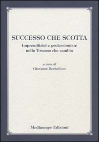 Successo che scotta. Imprenditrici e professioniste nella Toscana che cambia