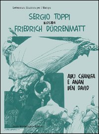 Sergio Toppi illustra Friedrich Dürrenmatt, Abu Chanifa e Anan ben D avid. Ediz. italiana e tedesca