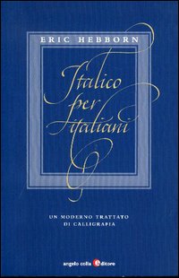 Italico per italiani. Un moderno trattato di calligrafia