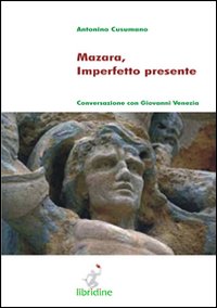 Mazara, imperfetto presente. Conversazione con Giovanni Venezia