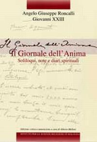 Edizione nazionale dei diari di Angelo Giuseppe Roncalli - Giovanni XXIII. Vol. 1: Il giornale dell'anima. Soliloqui, note e diari spirituali