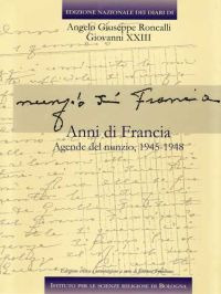 Edizione nazionale dei diari di Angelo Giuseppe Roncalli - Giovanni XXIII. Anni di Francia. Vol. 5/1: Anni di Francia. Agende del nunzio. Testo francese a fronte