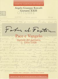 Edizione Nazionale dei Diari di Angelo Giuseppe Roncalli - Giovanni XXIII. Vol. 6/2: Pace e Vangelo. Agende del Patriarca: 1956-1958