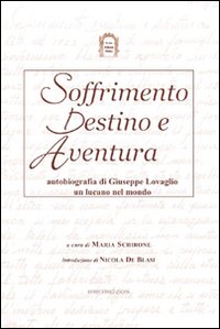 Soffrimento destino e avventura. Autobiografia di Giuseppe Lovaglio un lucano nel mondo
