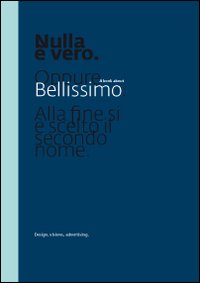Nulla è vero. A book about Bellisssimo. Design, visions, advertising