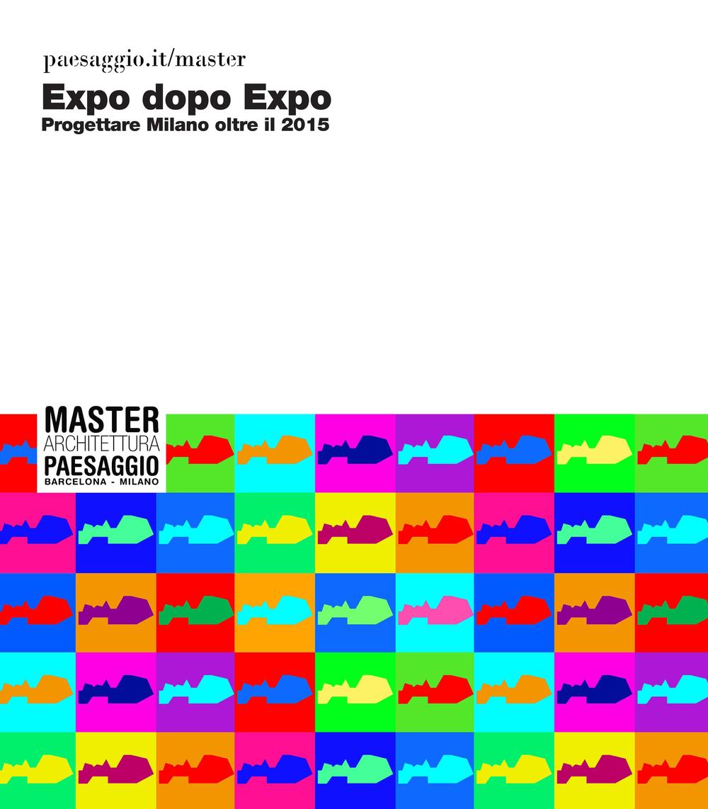 Expo dopo expo. Progettare Milano oltre il 2015