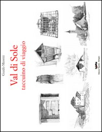 Val di Sole. Taccuino di viaggio