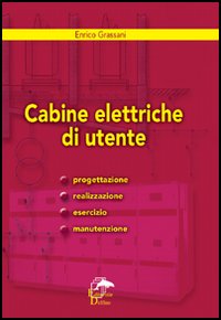 Cabine elettriche d'utente. Progettazione, realizzazione, esercizio e manutenzione