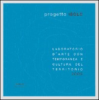 Progetto Isole. Laboratorio d'arte contemporanea e cultura del territorio, 2005
