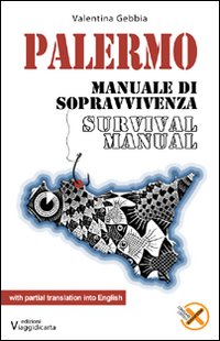 Palermo. Manuale di sopravvivenza. Ediz. italiana e inglese
