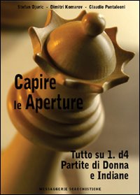 Capire le aperture. Vol. 2: Tutto su 1.d4. Partite di Donna e Indiane