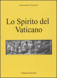 Lo Spirito del Vaticano. La Chiesa cattolica in conflitto con i misteri e la Libera Muratoria