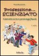 Professione scienziato. Interviste scelte a personaggi famosi. Vol. 1