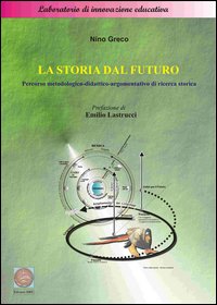 La storia dal futuro. Percorso metodologico-didattico-argomentativo di ricerca storica
