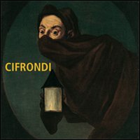 La commedia umana nell'arte di Antonio Cifrondi. Catalogo della mostra (Clusone, 22 dicembre 2007-30 marzo 2008)