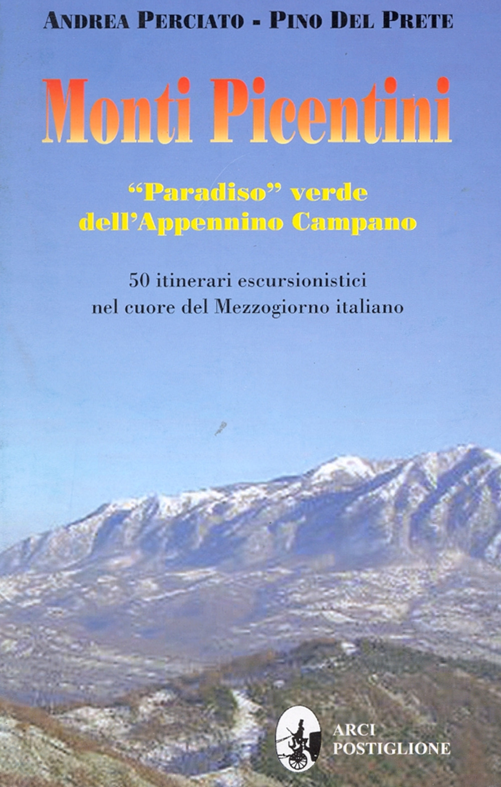 Monti picentini. «Paradiso» verde dell'Appennino campano. 50 itinerari escursionistici nel cuore del Mezzogiorno italiano