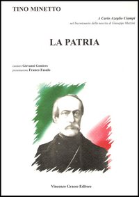 La patria. Dedicato a Carlo Azeglio Ciampi nel bicentenario della nascita di Giuseppe Mazzini