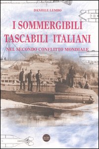 I sommergibili tascabili italiani. Nel secondo conflitto mondiale