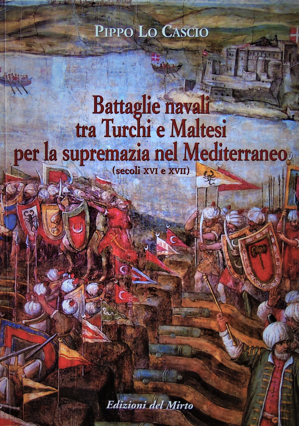 Battaglie navali tra turchi e maltesi per la supremazia nel Mediterraneo (secc. XVI-XVII)