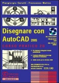 Disegnare con AutoCad 2005. Corso pratico 2D