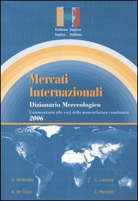 Mercati internazionali. Dizionario merceologico-International markets. Goods dictionary