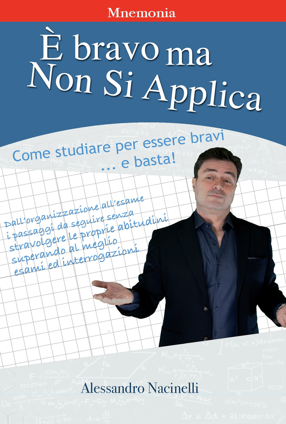 È bravo ma non si applica. Come studiare per essere bravi... e basta!