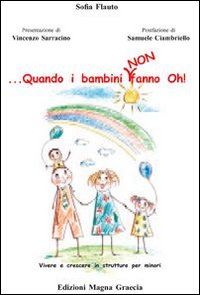 ... Quando i bambini non fanno oh! Vivere e crescere in strutture per minori