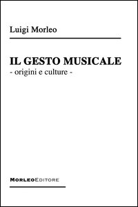 Il gesto musicale. Origini e culture