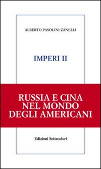 Imperi. Russia e Cina nel mondo degli americani. Vol. 2