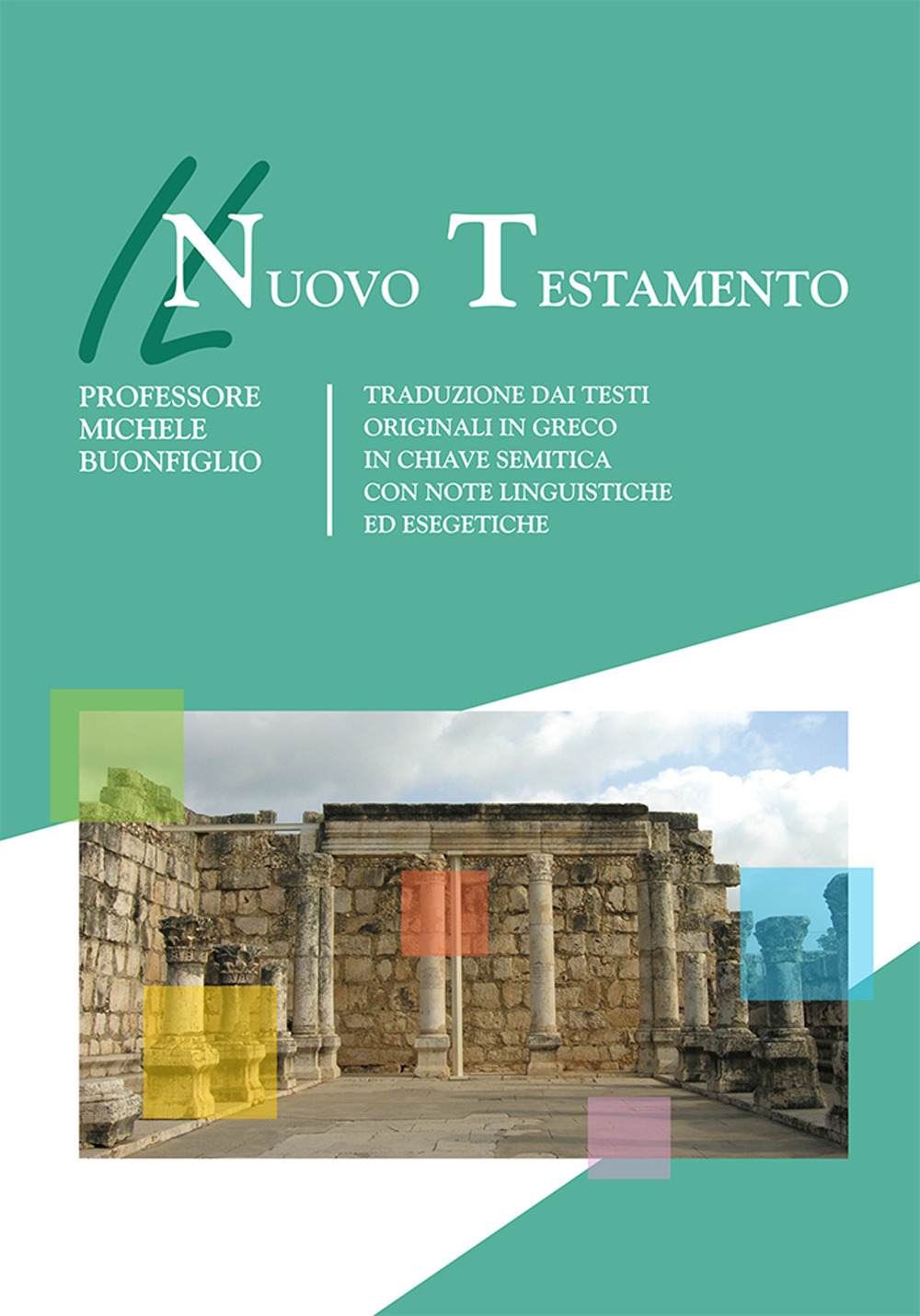 IL Nuovo Testamento. Traduzione dai testi originali in greco in chiave semitica con note linguistiche ed esegetiche