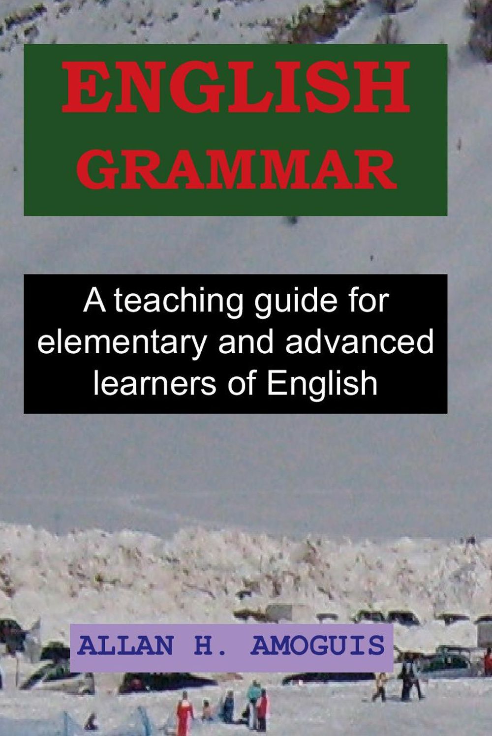 English grammar. A teaching guide for elementary and advanced learners of English