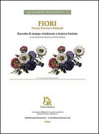 Fiori. Pascal, Prévost e Redouté. Raccolta di stampe rielaborate a tiratura limitata