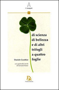 Quadrifogli. Di scienza, di bellezza, e di altri trifogli a quattro foglie
