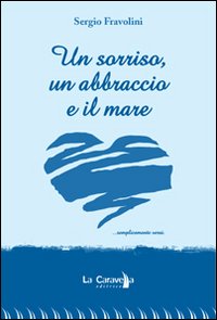 Un sorriso, un abbraccio e il mare...