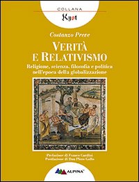 Verità e relativismo. Religione, scienza, filosofia e politica nell'epoca della globalizzazione