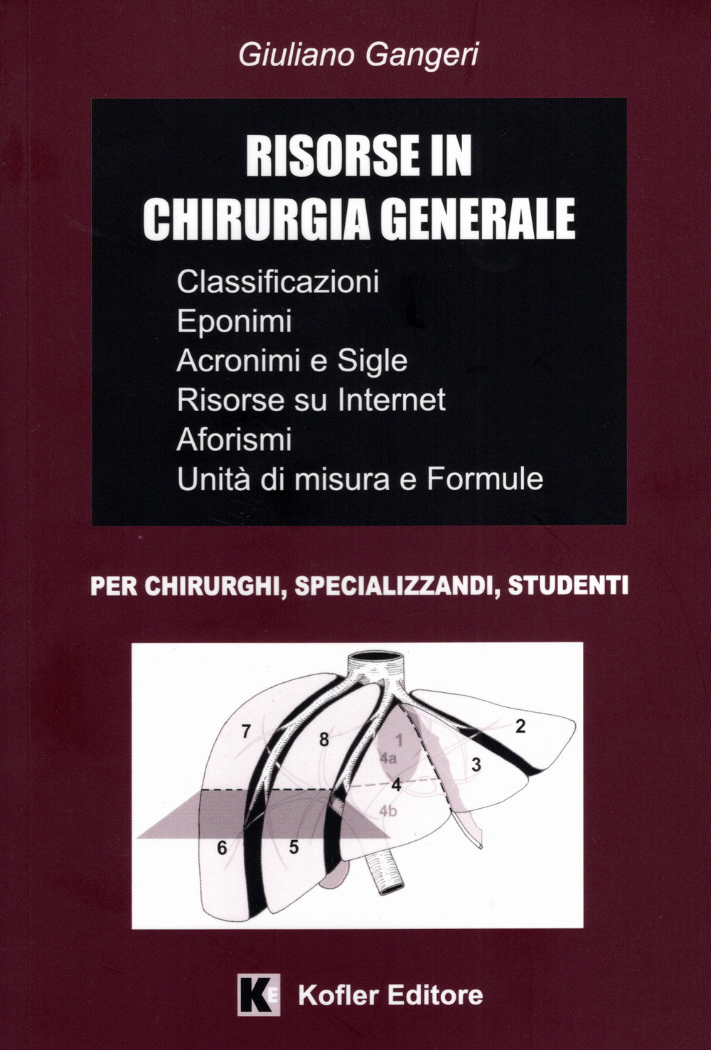Risorse in chirurgia generale. Classificazioni, interventi chirurgici e tecniche, eponimi, acronimi e sigle, Internet, aforismi, unità di misura e formule