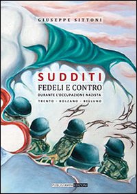 Sudditi fedeli e contro. Durante l'occupazione nazista