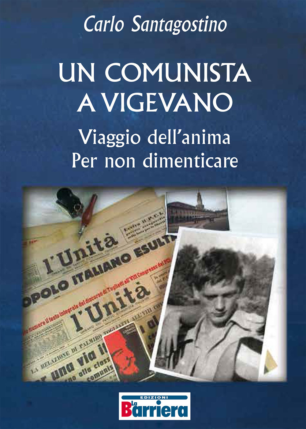 Un comunista a Vigevano. Viaggio dell'anima per non dimenticare